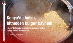 Konya'da hasat bitmeden bulgur kaynadı