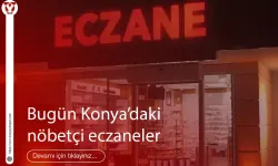 Bugün Konya'daki nöbetçi eczaneler (09.08.2025)