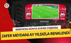 Konya'da Dünya Kupası coşkusu! Zafer meydanı ay-yıldızla renklendi