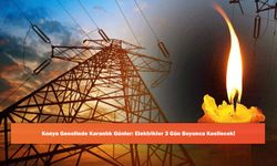 Konya Genelinde Karanlık Günler: Elektrikler 3 Gün Boyunca Kesilecek!