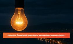 28 Haziran Öncesi Kritik Uyarı: Konya’da Elektrikler Neden Kesilecek?