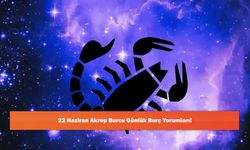 22 Haziran Akrep Burcu Günlük Burç Yorumları!
