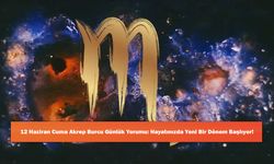 12 Haziran Cuma Akrep Burcu Günlük Yorumu: Hayatınızda Yeni Bir Dönem Başlıyor!