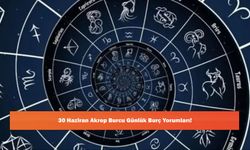 30 Haziran Akrep Burcu Günlük Burç Yorumları!