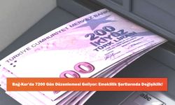 Bağ-Kur’da 7200 Gün Düzenlemesi Geliyor: Emeklilik Şartlarında Değişiklik!