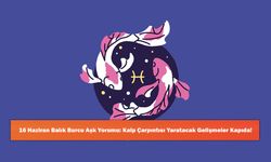 16 Haziran Balık Burcu Aşk Yorumu: Kalp Çarpıntısı Yaratacak Gelişmeler Kapıda!