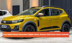 Araç Sahibi Olmak İsteyenlere Müjde: Dacia, Haziran 2026 Fiyat Listesi Açıkladı!