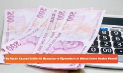 Bu Fırsatı Kaçıran Üzülür: Ev Hanımları ve Öğrenciler İçin Dikkat Çeken Destek Paketi!