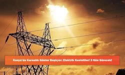 Konya’da Karanlık Günler Başlıyor: Elektrik Kesintileri 3 Gün Sürecek!