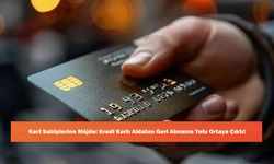 Kart Sahiplerine Müjde: Kredi Kartı Aidatını Geri Almanın Yolu Ortaya Çıktı!