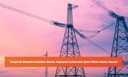 Konya’da Elektrik Kesintisi Alarmı: Kapsamlı Çalışmalar Şehri Etkisi Altına Alacak!