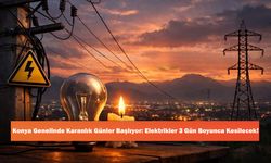Konya Genelinde Karanlık Günler Başlıyor: Elektrikler 3 Gün Boyunca Kesilecek!