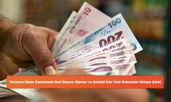 Temmuz Maaş Zammında Geri Sayım: Memur ve Emekli İçin Yeni Rakamlar Ortaya Çıktı!