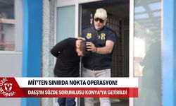 MİT’ten sınırda kritik operasyon: DAEŞ’in sözde üst düzey sorumlusu kıskıvrak yakalanarak Konya'ya getirildi!