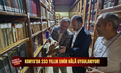 Konya'da 233 yıllık emir hâlâ uygulanıyor!