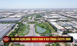 İSO 500 açıklandı: Konya’dan 8 dev firma listeye girdi