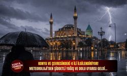Meteoroloji alarma geçti: Konya ve çevresindeki 4 il için şiddetli yağış ve dolu uyarısı geldi!