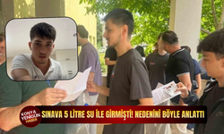Sınava 5 litre su ile girmişti! Nedenini böyle anlattı