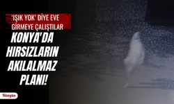 Konya'da hırsızların akılalmaz planı!