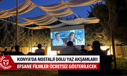 Konya'da nostalji dolu yaz akşamları! Efsane filmler ücretsiz gösterilecek