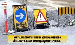 Sürücüler dikkat: Konya'nın en yoğun caddesinde yol bakım ve onarım çalışması yapılacak