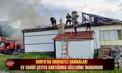 Konya'da hareketli dakikalar: Ev sahibi çatıya baktığında gözlerine inanamadı!
