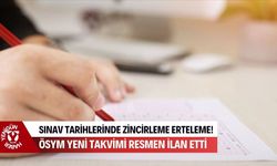 Sınav tarihlerinde zincirleme erteleme! ÖSYM yeni takvimi resmen ilan etti