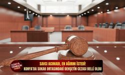Konya’da sokak ortasındaki dehşetin cezası belli oldu! Savcı acımadı, en ağırını istedi