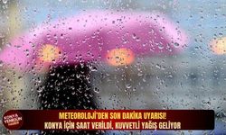 Meteoroloji’den son dakika uyarısı: Konya için saat verildi, kuvvetli yağış geliyor!