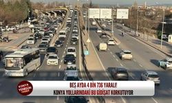 Beş ayda 4 bin 736 yaralı! Konya yollarındaki bu gidişat korkutuyor
