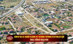 Konya’da ev sahibi olmak ve yatırım yapmak isteyenler için ihale süreci başlıyor!