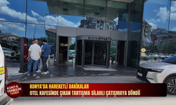 Konya'da hareketli dakikalar: Otel kafesinde çıkan tartışma silahlı çatışmaya döndü