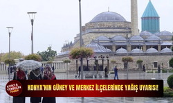 Konya’nın güney ve merkez ilçelerinde yağış uyarısı!