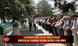 O kazadan geriye bu acı kareler kaldı! Konya'da 60 yaşındaki Keziban Baysal'a son görev
