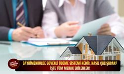 Gayrimenkulde Güvenli Ödeme Sistemi nedir, nasıl çalışacak? İşte tüm merak edilenler!