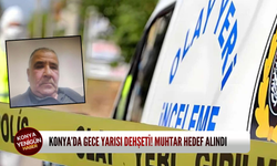 Konya’da gece yarısı dehşeti! Muhtar hedef alındı