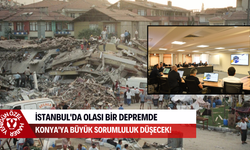 İstanbul'da olası bir depremde Konya'ya büyük sorumluluk düşecek!