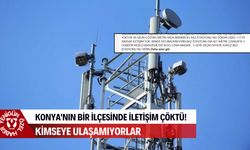Konya'nın bir ilçesinde iletişim çöktü! Kimseye ulaşamıyorlar