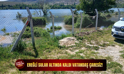 Ereğli sular altında kaldı vatandaş çaresiz!