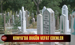 Konya'da bugün vefat edenler (10.6.2026)
