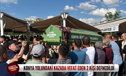 Konya yolundaki kazada vefat eden 2 kişi defnedildi