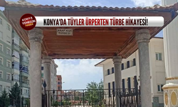 Konya'da tüyler ürperten türbe hikayesi!