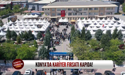 Konya’da kariyer fırsatı kapıda!