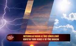 Meteoroloji radarı az önce güncellendi! Konya'da yarın herkes o iki yöne bakacak