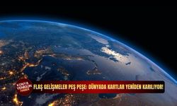 Flaş gelişmeler peş peşe: Dünyada kartlar yeniden karılıyor!