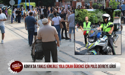 Konya’da yanlış kimlikle yola çıkan öğrenci için polis devreye girdi