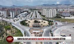 Konya'da raylar havaya kalkıyor ve o çile tamamen bitiyor