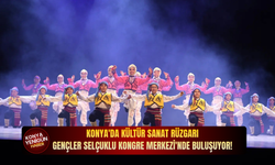 Konya'da kültür sanat rüzgarı: Gençler Selçuklu Kongre Merkezi'nde buluşuyor!