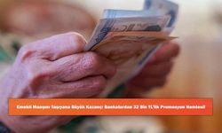 Emekli Maaşını Taşıyana Büyük Kazanç: Bankalardan 32 Bin TL’lik Promosyon Hamlesi!