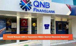 Emekli Maaşını QNB’ye Taşıyanlara Müjde: Haziran Ödemeleri Başlıyor!